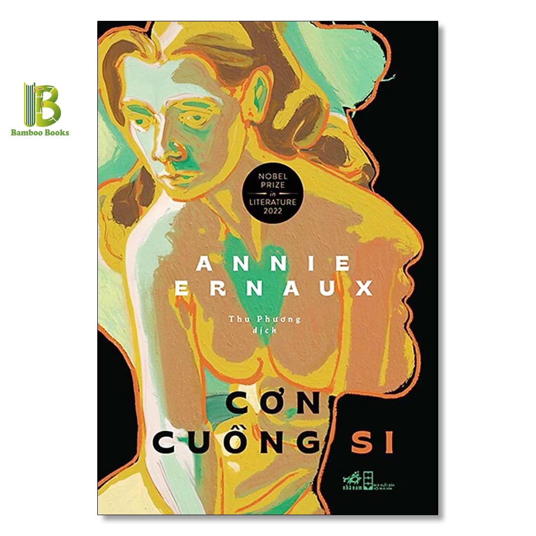 Sách Cơn Cuồng Si Annie Ernaux Nobel Văn Học 2022 Nhã Nam Tặng Kèm Bookmark Bamboo Books