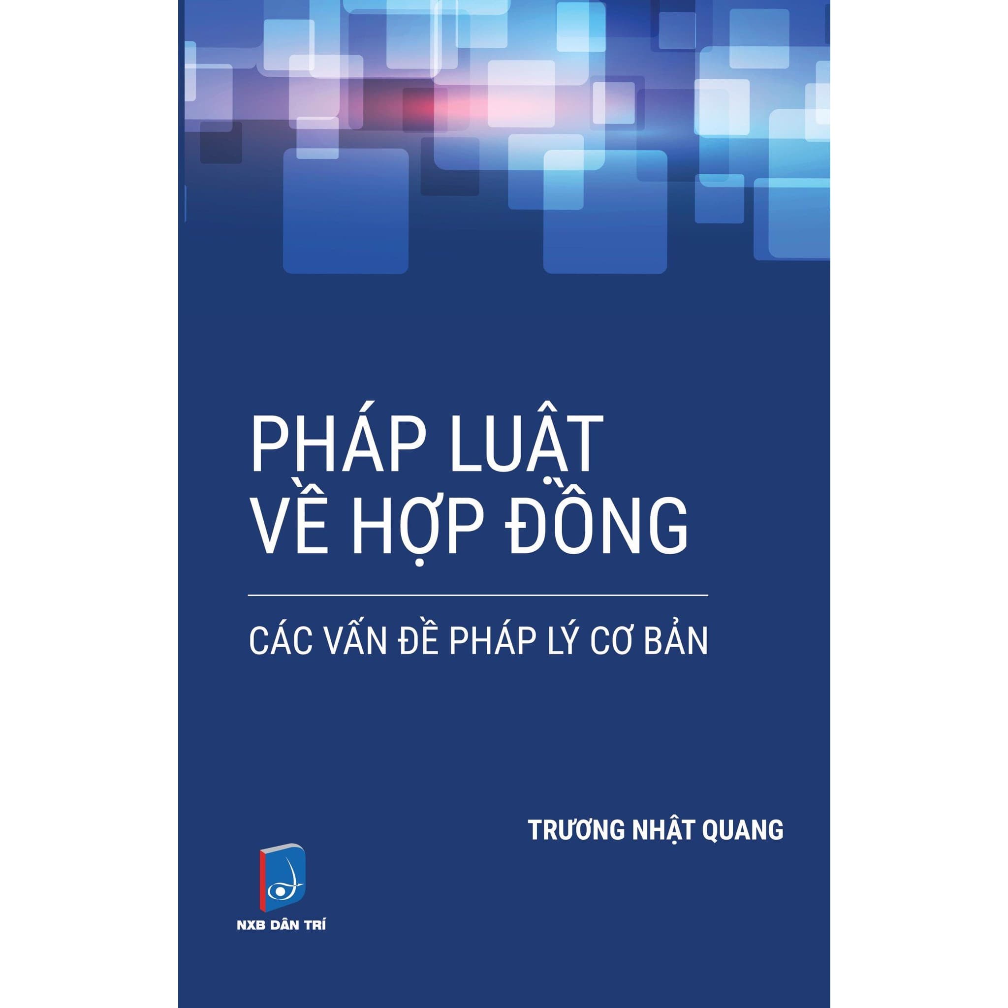 Pháp Luật Về Hợp Đồng Các Vấn Đề Pháp Lý Cơ Bản LS Trương Nhật Quang
