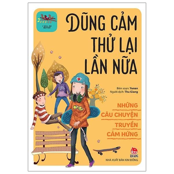 Những Câu Chuyện Truyền Cảm Hứng I Will Be Better Dũng Cảm Thử Lại Lần Nữa