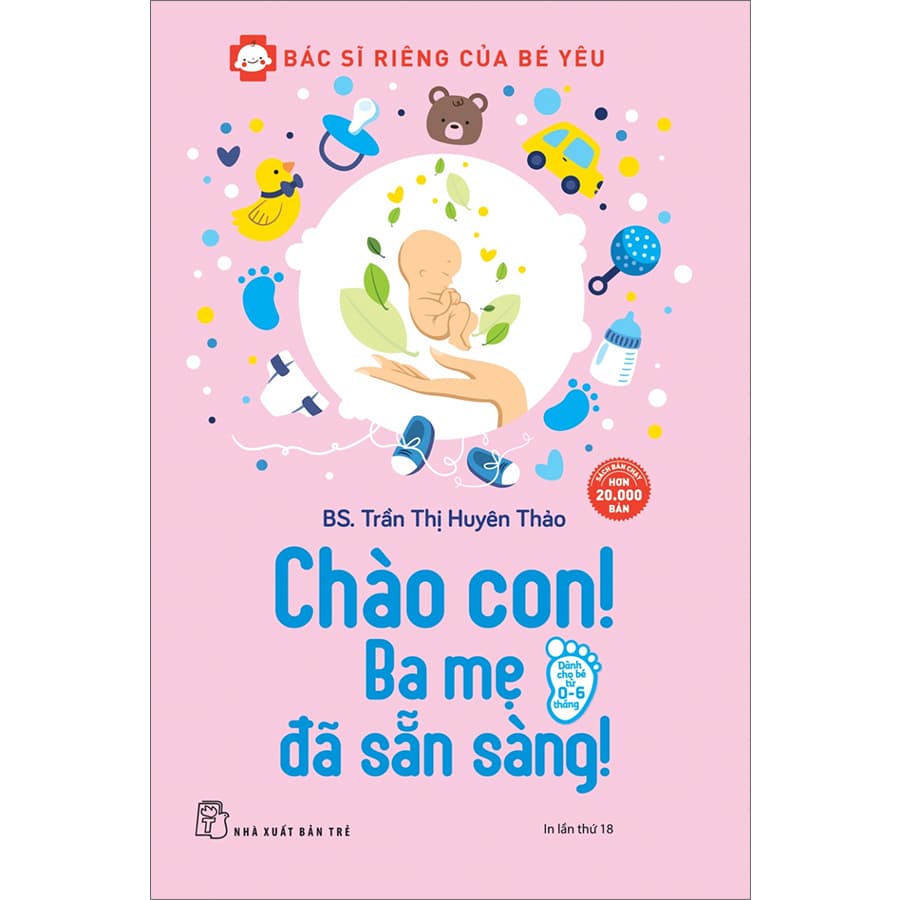 Sách Bác Sĩ Riêng Của Bé Yêu Chào Con Ba Mẹ Đã Sẵn Sàng Tái Bản