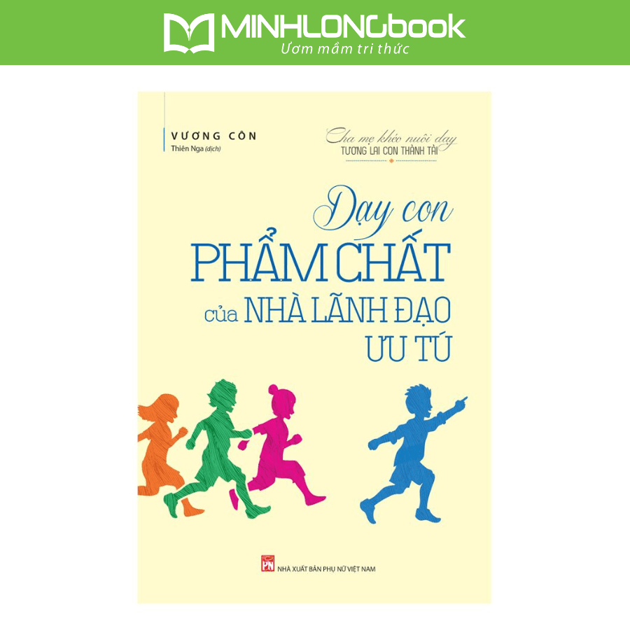 Sách Dạy Con Phẩm Chất Của Nhà Lãnh Đạo Ưu Tú