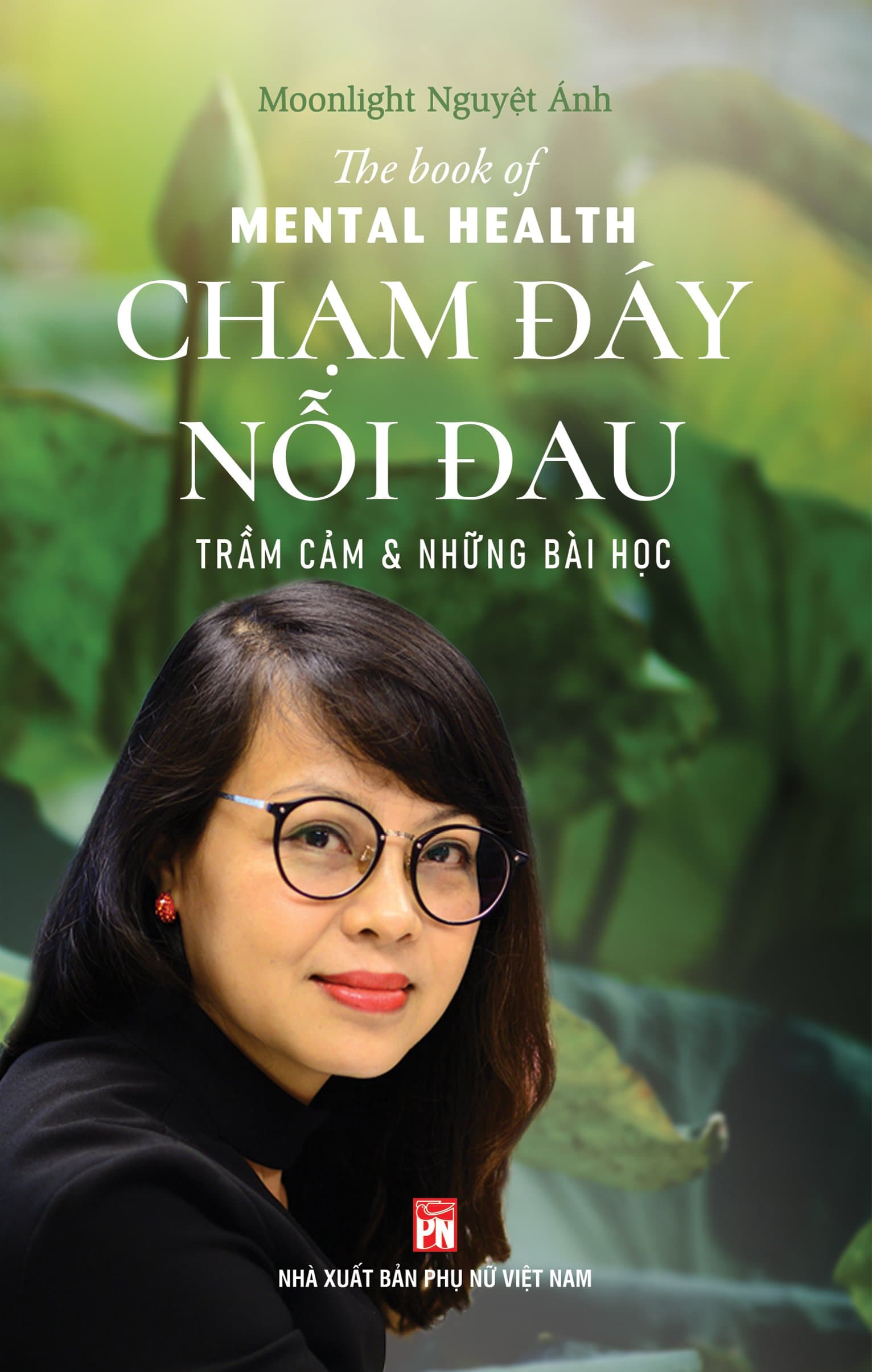 Chạm đáy nỗi đau Trầm cảm và những bài học Chữa lành bằng phương pháp thiền và những lời dạy từ đạo Phật Moonlight Nguyệt Ánh
