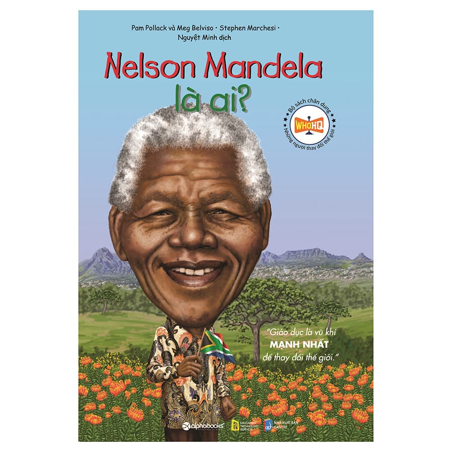 Bộ Sách Chân Dung Những Người Làm Thay Đổi Thế Giới Nelson Mandela Là Ai Tái Bản 2019