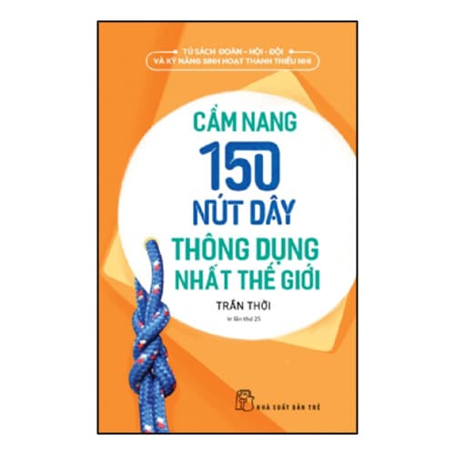 Sách Cẩm Nang 150 Nút Dây Thông Dụng Nhất Thế Giới Tái Bản