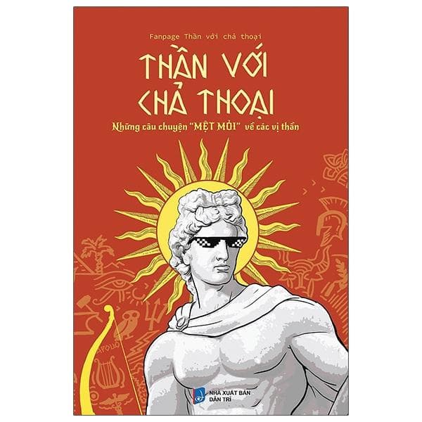 Thần Với Chả Thoại Những Câu Chuyện Mệt Mỏi Về Các Vị Thần