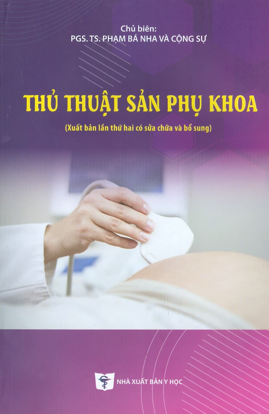 Thủ Thuật Sản Phụ Khoa Xuất bản lần thứ hai có sửa chữa và bổ sung Bản in năm 2023