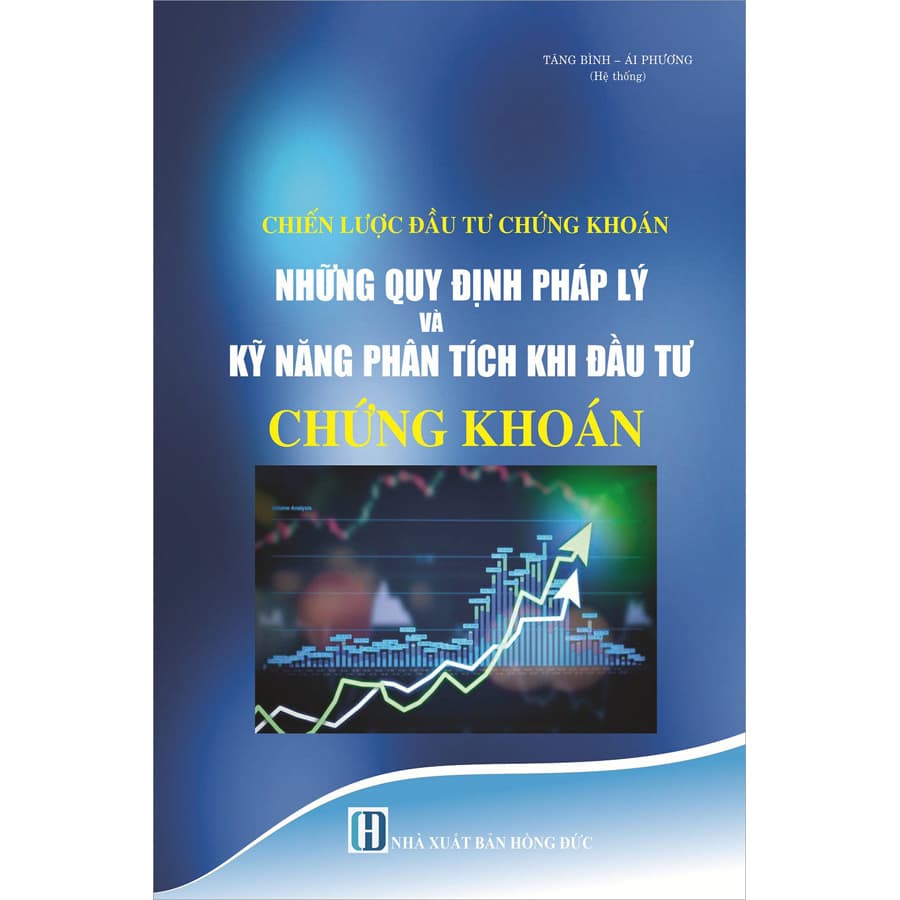 Sách Chiến Lược Đầu Tư Chứng Khoán Những Quy Định Pháp Lý Và Kỹ Năng Phân Tích Khi Đầu Tư Chứng Khoán