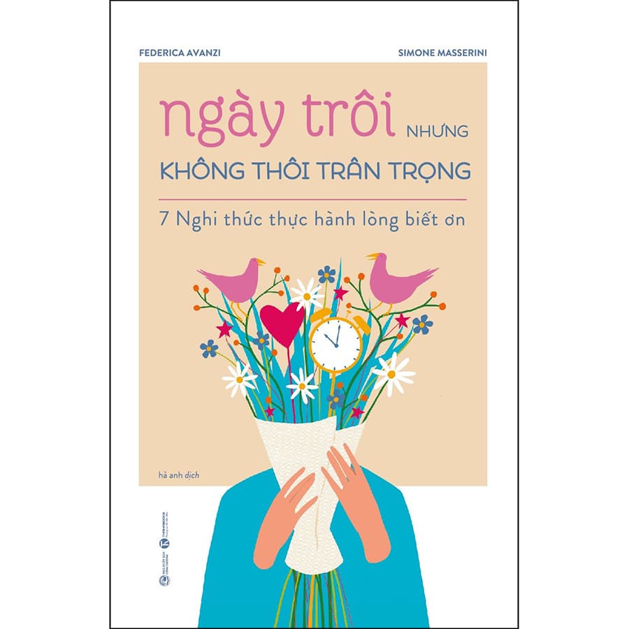 Sách Ngày Trôi Nhưng Không Thôi Trân Trọng 7 Nghi Thức Thực Hành Lòng Biết Ơn