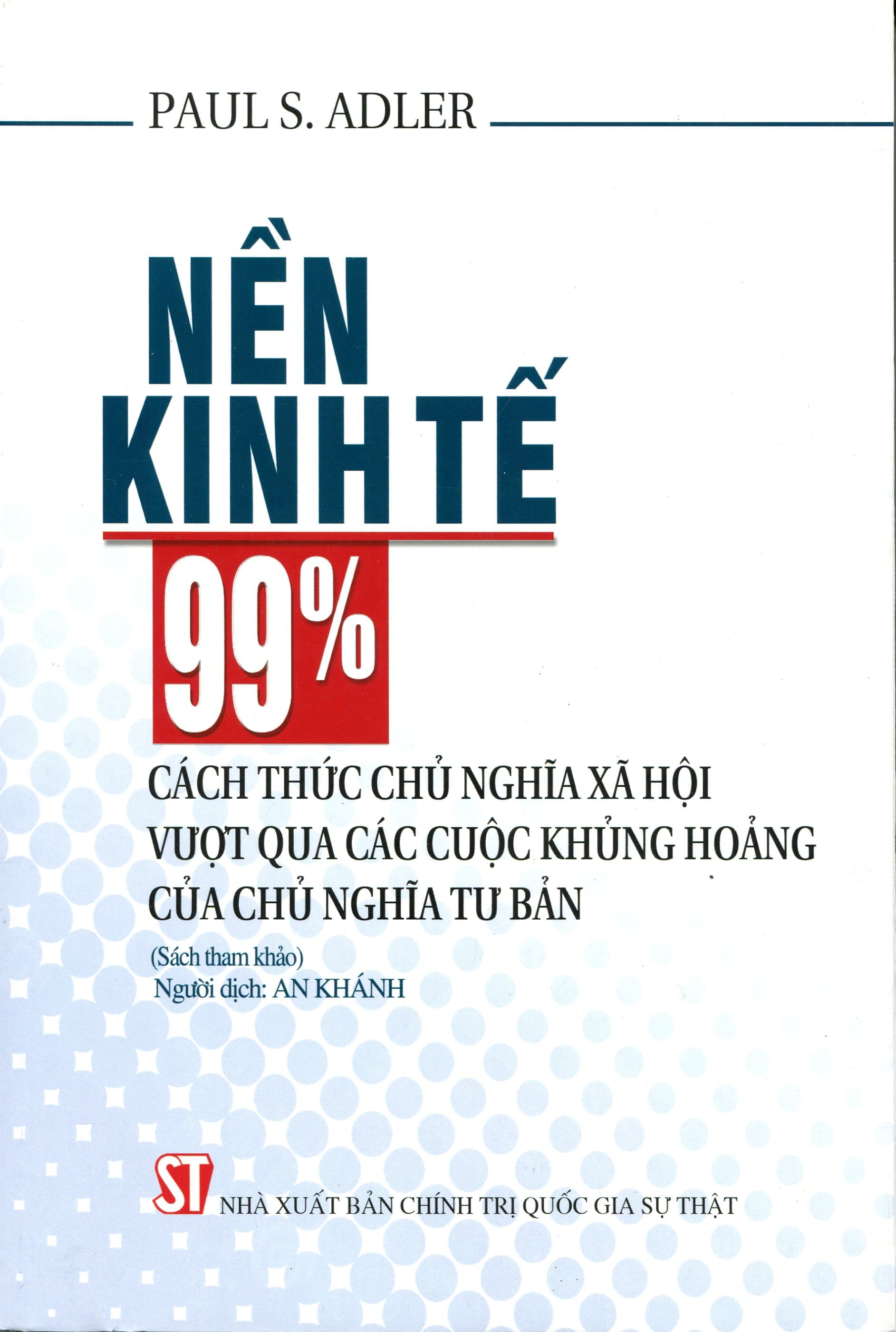 Nền Kinh Tế 99 Cách Thức Chủ Nghĩa Xã Hội Vượt Qua Các Cuộc Khủng Hoảng Của Chủ Nghĩa Tư Bản Sách tham khảo