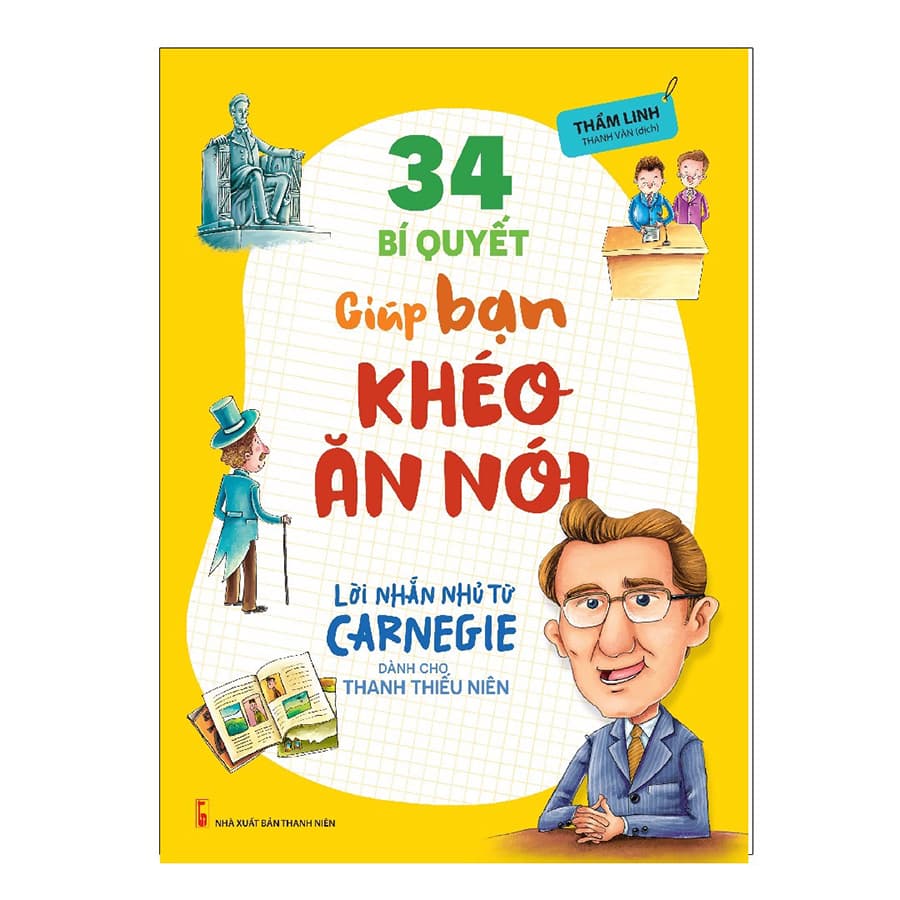 Sách Lời Nhắn Nhủ Từ Carnegie Dành Cho Thanh Thiếu Niên 34 Bí Quyết Giúp Bạn Khéo Ăn Nói