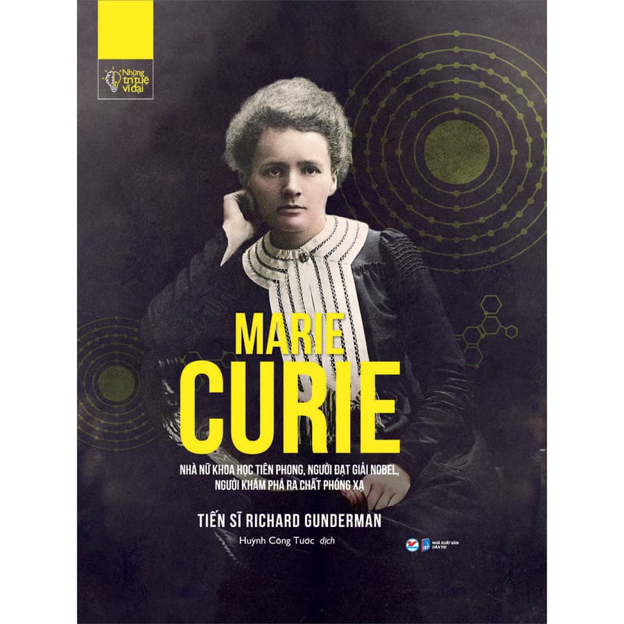 Sách Những Trí Tuệ Vĩ Đại Marie Curie Nhà Nữ Khoa Học Tiên Phong Người Đạt Giải Nobel Người Khám Phá Ra Chất Phóng Xạ