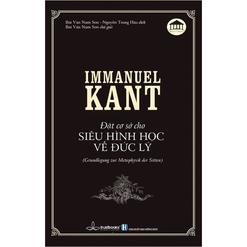 ĐẶT CƠ SỞ CHO SIÊU HÌNH HỌC VỀ ĐỨC LÝ IMMANUEL KANT