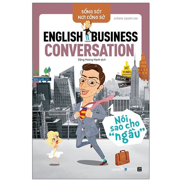 Sống Sót Nơi Công Sở English Business Conversation Nói Sao Cho Ngầu