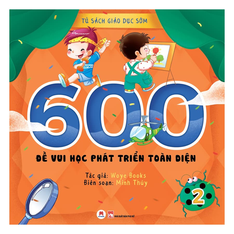 Tủ Sách Giáo Dục Sớm 600 Đề Vui Học Phát Triển Toàn Diện Tập 2