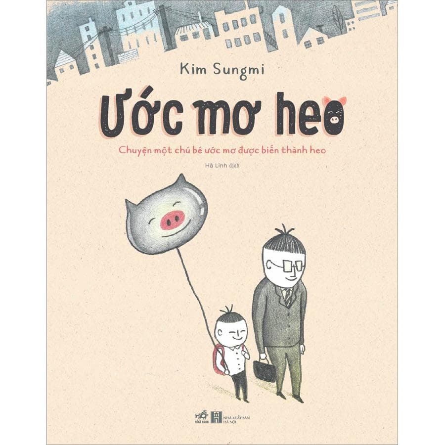 Sách Ước Mơ Heo Câu Chuyện Một Chú Bé Ước Mơ Được Biến Thành Heo