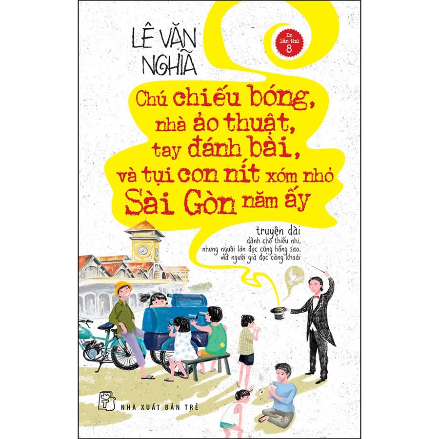 Sách Chú chiếu bóng nhà ảo thuật tay đánh bài và tụi con nít xóm nhỏ Sài Gòn năm ấy ĐỔI BÌA ĐỔI GIÁ