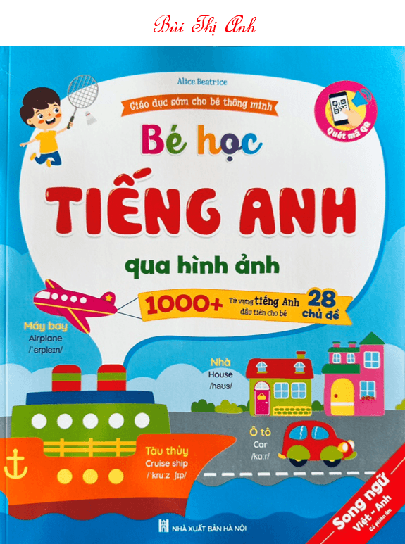 Bé Học Tiếng Anh Qua Hình Ảnh 1000 Từ Vựng Tiếng Anh Đầu Tiên Cho Bé 28 Chủ Đề Kèm file nghe quét mã QR
