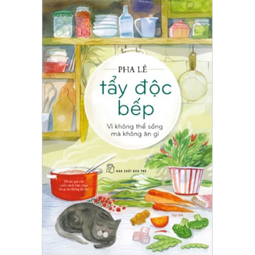 Sách Tẩy Độc Bếp Vì Không Thể Sống Mà Không Ăn Gì