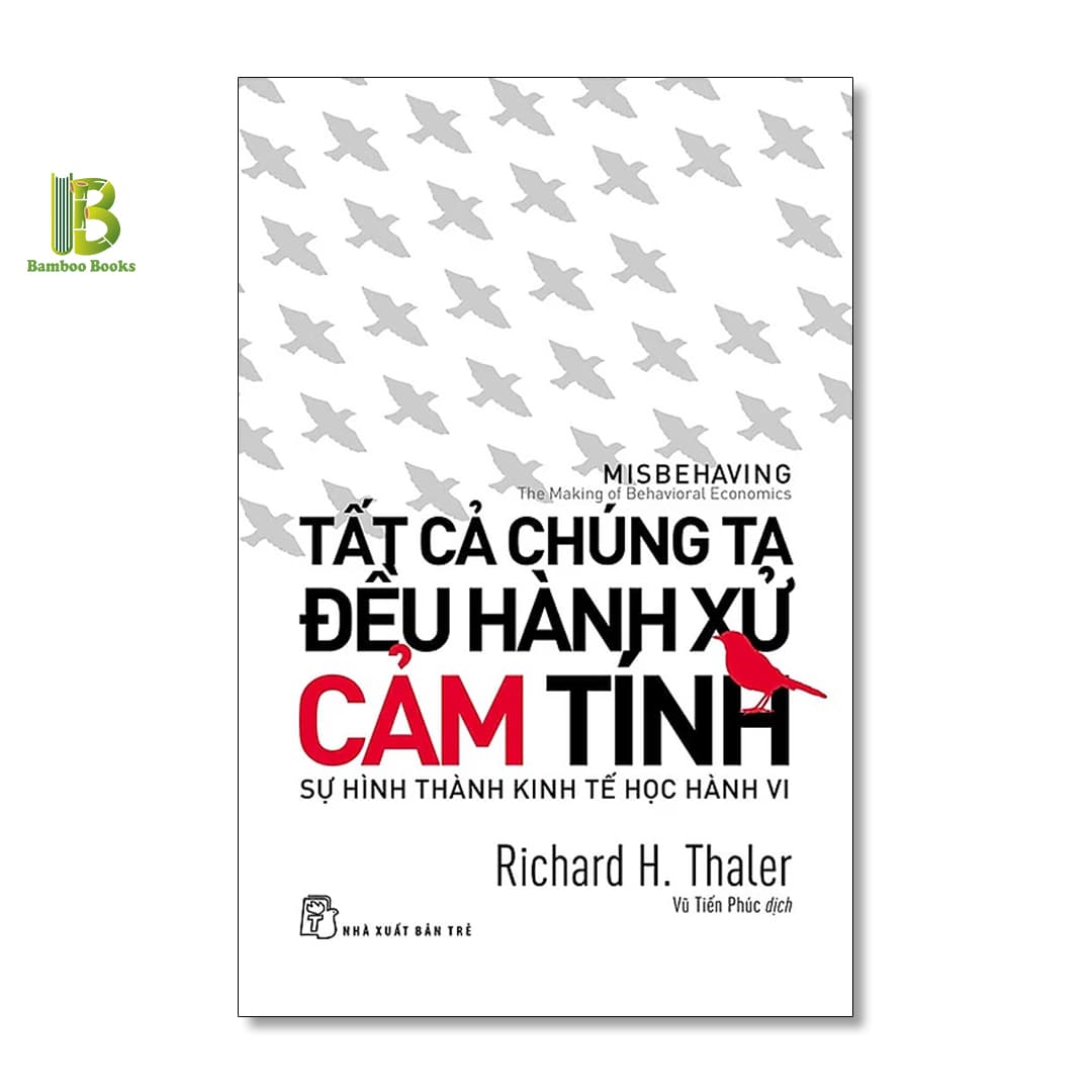 Sách Tất Cả Chúng Ta Đều Hành Xử Cảm Tính Richard H.Thaler Nobel Kinh Tế 2017 Tặng Kèm Bookmark Bamboo Books