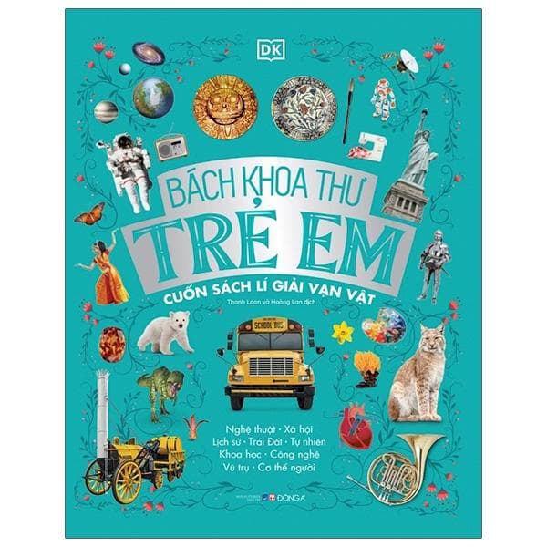 Bách Khoa Thư Trẻ Em Cuốn Sách Lí Giải Vạn Vật
