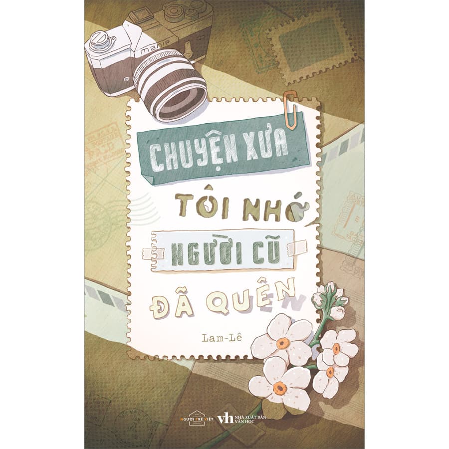 Sách Chuyện Xưa Tôi Nhớ Người Cũ Đã Quên Lam Lê