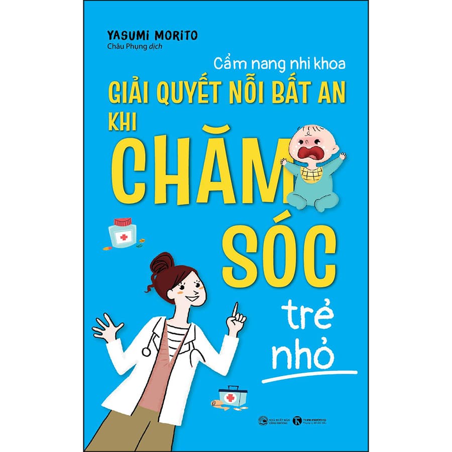 Sách Cẩm nang nhi khoa Giải quyết nỗi bất an khi chăm sóc trẻ nhỏ