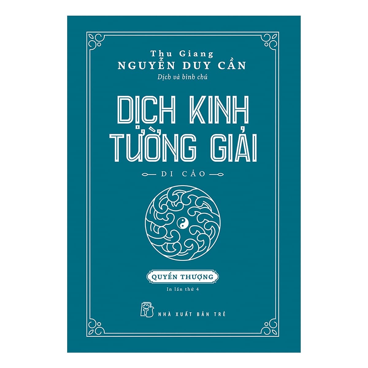 Thu Giang Nguyễn Duy Cần Dịch Kinh Tường Giải Di Cảo Quyển Thượng BOOKCITY