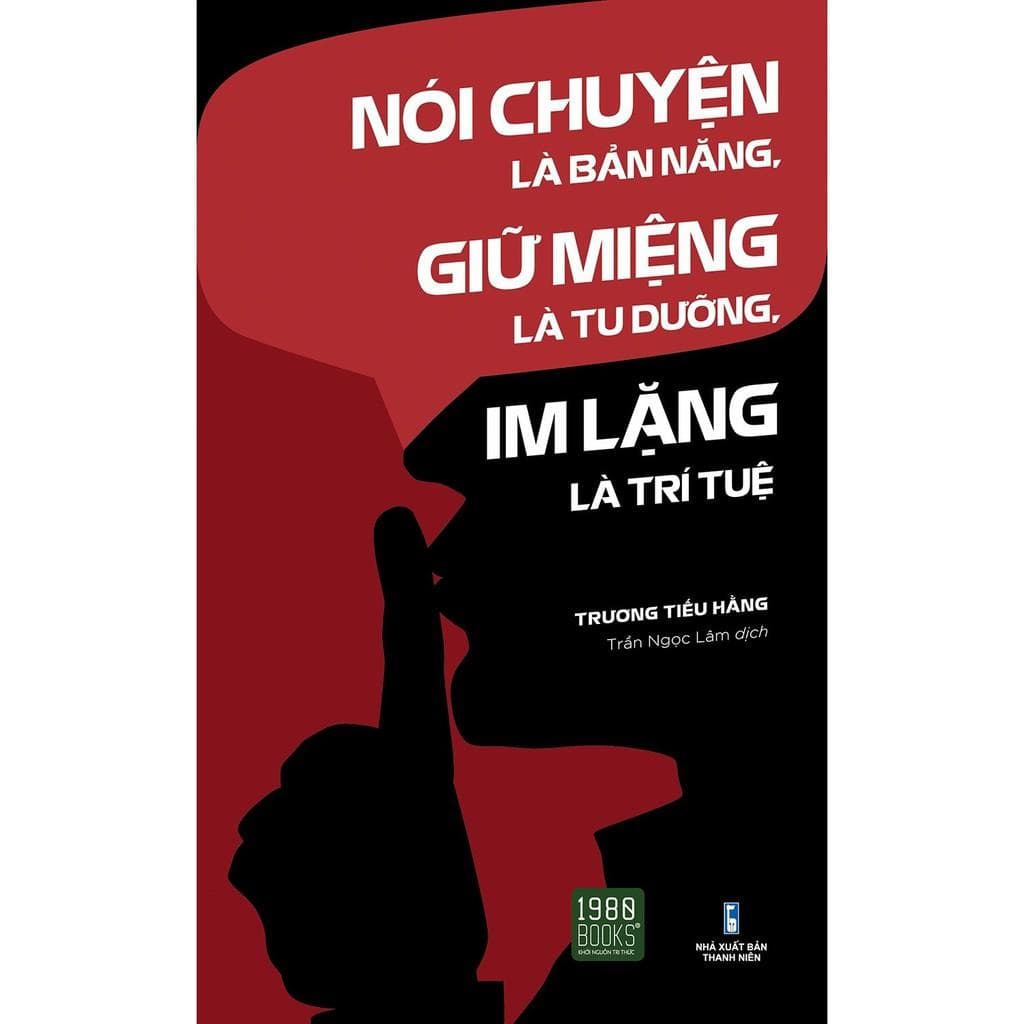 Nói Chuyện Là Bản Năng Giữ Miệng Là Tu Dưỡng Im Lặng Là Trí Tuệ