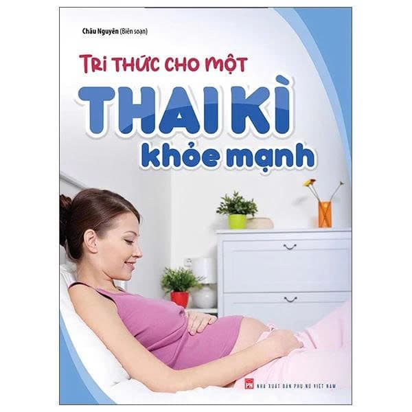 Sách Tri Thức Cho Một Thai Kì Khoẻ Mạnh