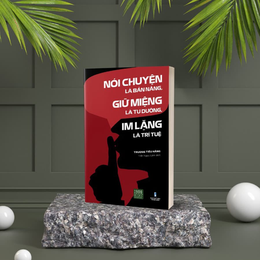 Sách Nói Chuyện Là Bản Năng Giữ Miệng Là Tu Dưỡng Im Lặng Là Trí Tuệ