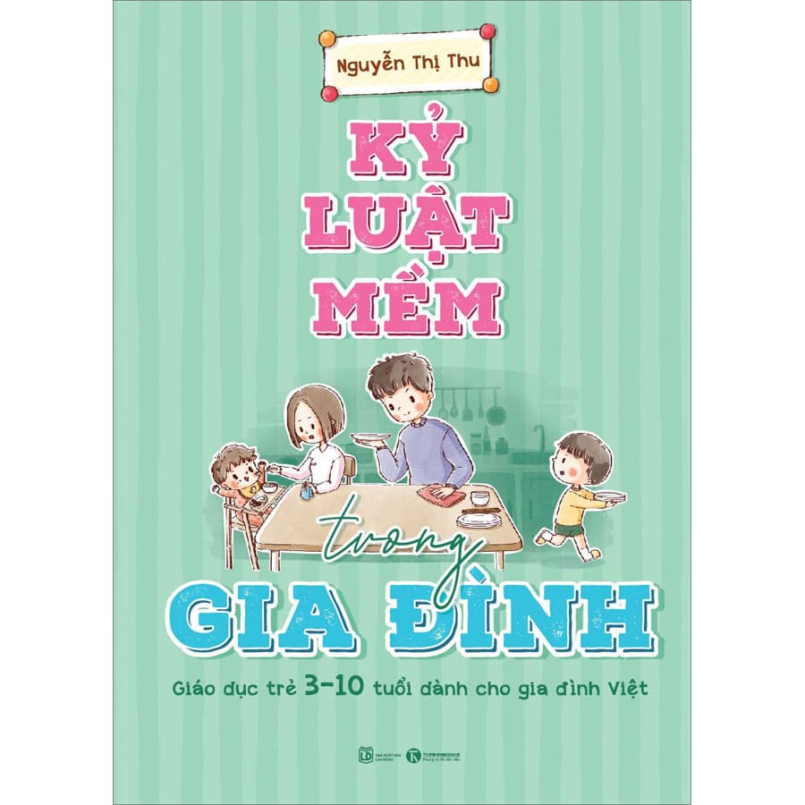 Kỷ Luật Mềm Trong Gia Đình Giáo Dục Trẻ 3 10 Tuổi Dành Cho Gia Đình Việt