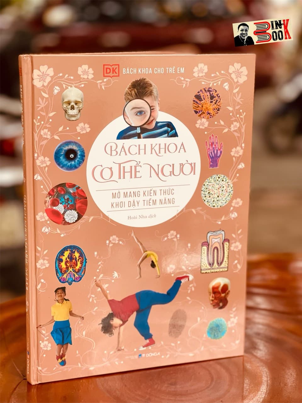 BÁCH KHOA CHO TRẺ EM BÁCH KHOA CƠ THỂ NGƯỜI MỞ MANG KIẾN THỨC KHƠI DẬY TIỀM NĂNG tủ sách DK Đông A Bìa Cứng in màu toàn bộ