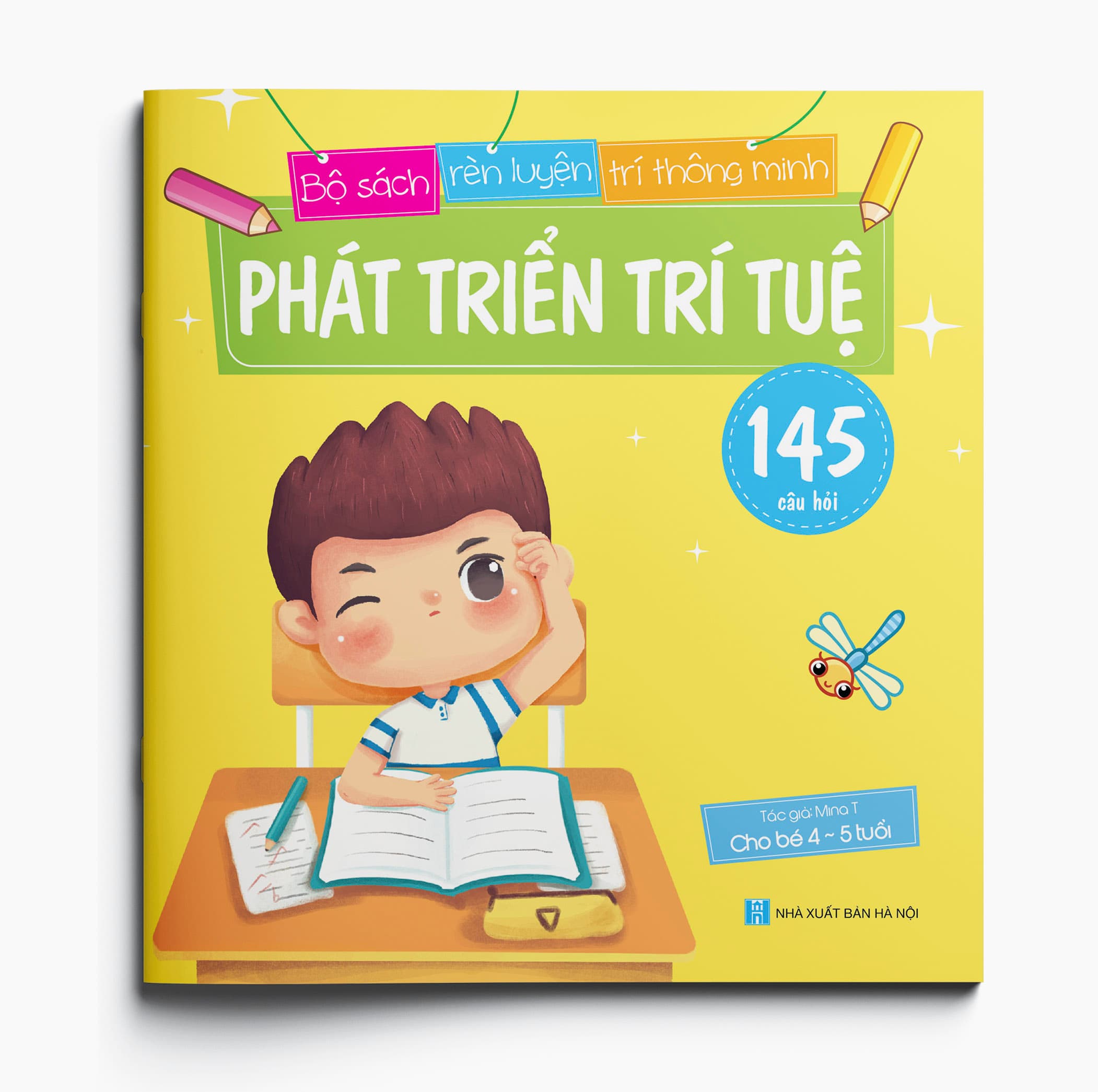 Phát triển trí tuệ 145 câu đố Bộ sách Rèn luyện trí thông minh Dành cho trẻ 4 5 tuổi