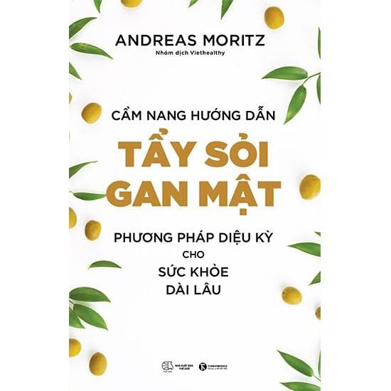 Sách Cẩm nang hướng dẫn tẩy sỏi gan mật Phương pháp diệu kỳ cho sức khoẻ dài lâu