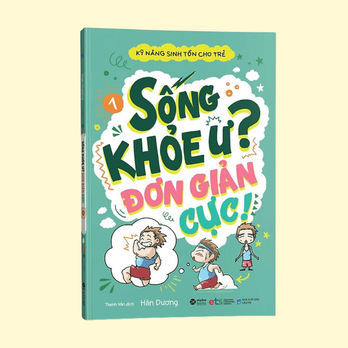Sách Kỹ Năng Sinh Tồn Cho Trẻ Tập 1 Sống Khỏe Ư Đơn Giản Cực Tái Bản 2019