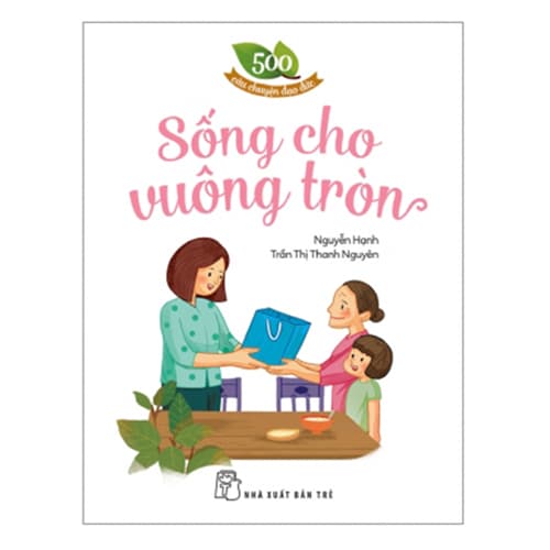 Sách 500 Câu Chuyện ĐĐ Sống Cho Vuông Tròn