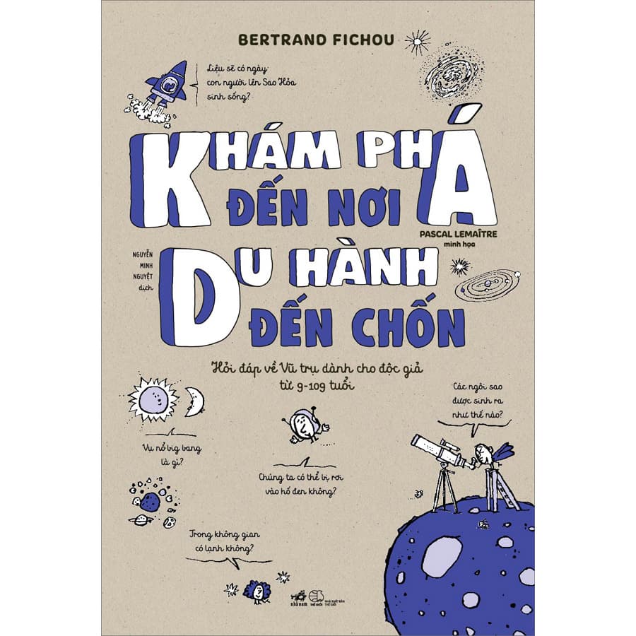 Sách Khám Phá Đến Nơi Du Hành Đến Chốn Hỏi Đáp Về Vũ Trụ Dành Cho Độc Giả Từ 9 109 Tuổi