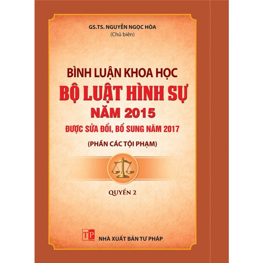 Sách Bình Luận Khoa Học Bộ Luật Hình Sự Năm 2015 Sửa Đổi Bổ Sung Năm 2017 Quyển 2 Phần Các Tội Phạm