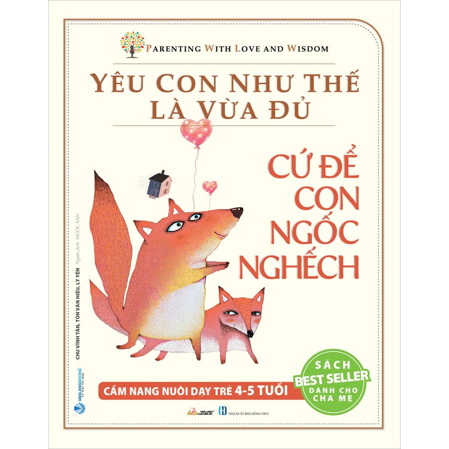 Sách Yêu Con Như Thế Là Vừa Đủ Cứ Để Con Ngốc Nghếch Cẩm Nang Nuôi Dạy Trẻ 4 5 Tuổi