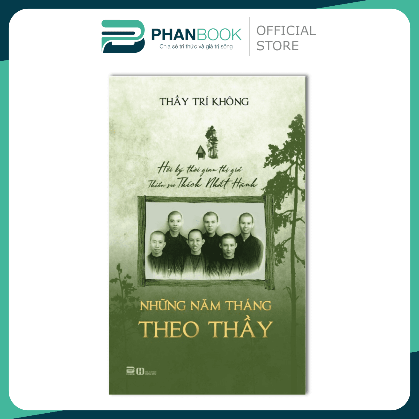 Những năm tháng theo thầy Hồi ký thời gian thị giả Thiền sư Thích Nhất Hạnh Thầy Trí Không