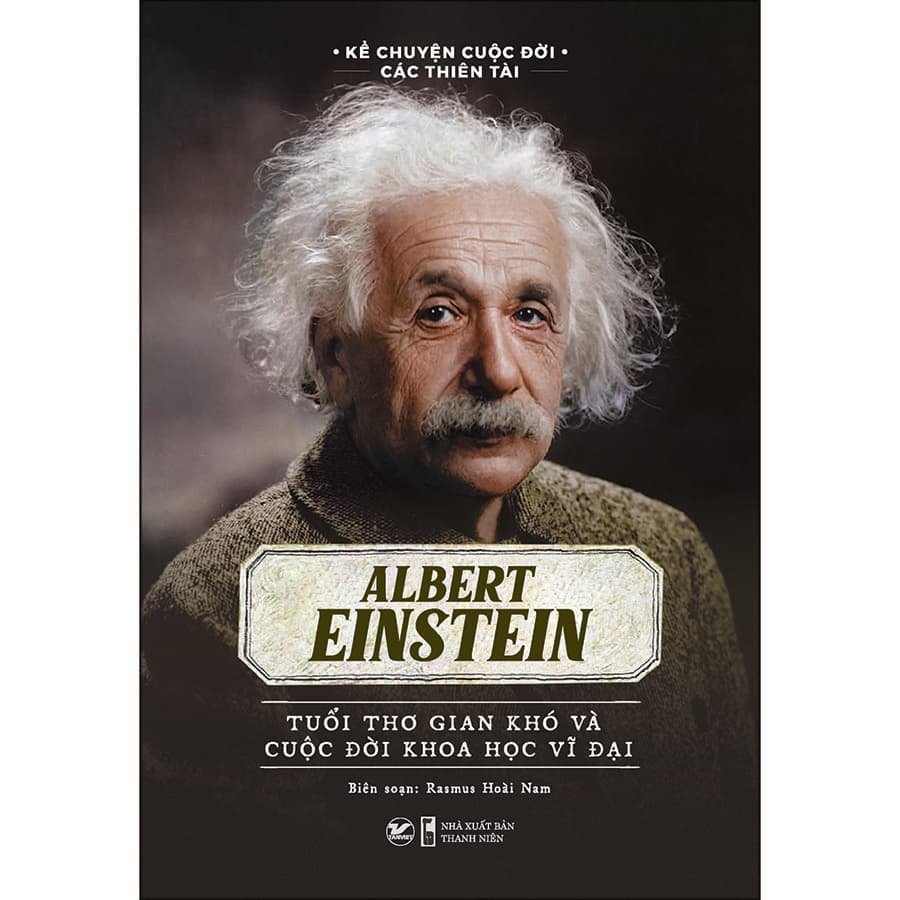 Sách Albert Einstein Tuổi Thơ Gian Khó Và Cuộc Đời Khoa Học Vĩ Đại