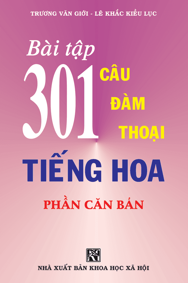 Bài Tập 301 Câu Đàm Thoại Tiếng Hoa Phần Căn Bản Khổ nhỏ 14X20