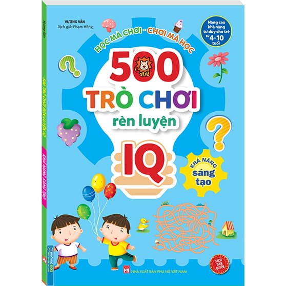 500 Trò Chơi Rèn Luyện IQ 4 10 tuổi Khả Năng Sáng Tạo Sách Bản Quyền