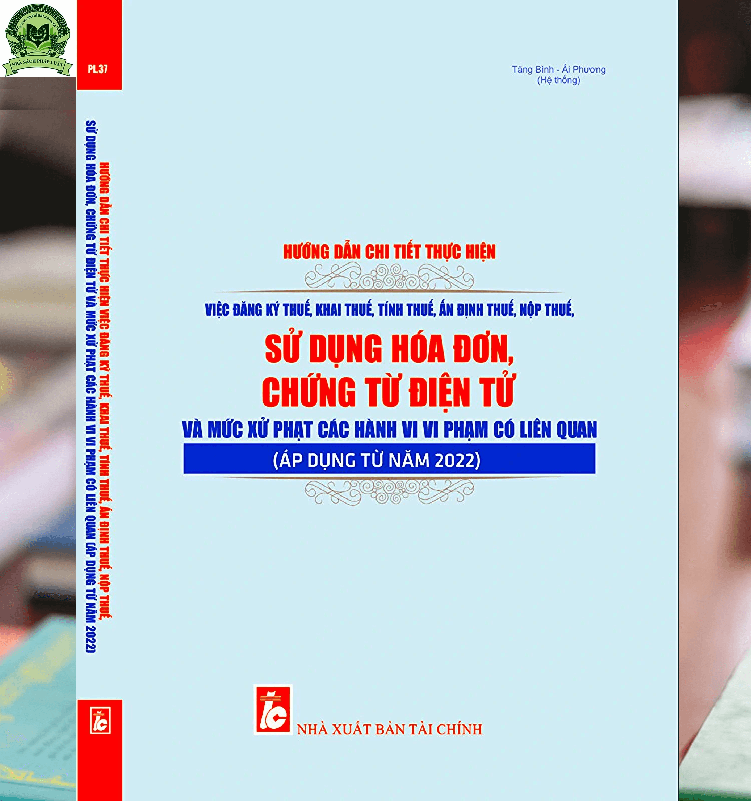 Sách Hướng Dẫn Chi Tiết Thực Hiện Việc Đăng Ký Thuế Khai Thuế Tính Thuế Ấn Định Thuế Nộp Thuế Sử Dụng Hóa Đơn Chứng Từ Điện Tử
