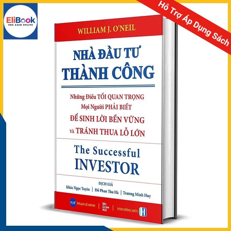 NHÀ ĐẦU TƯ THÀNH CÔNG Những Điều TỐI QUAN TRỌNG Mọi Người Phải Biết ĐỂ SINH LỜI BỀN VỮNG và TRÁNH THUA LỖ LỚN The Successful INVESTOR