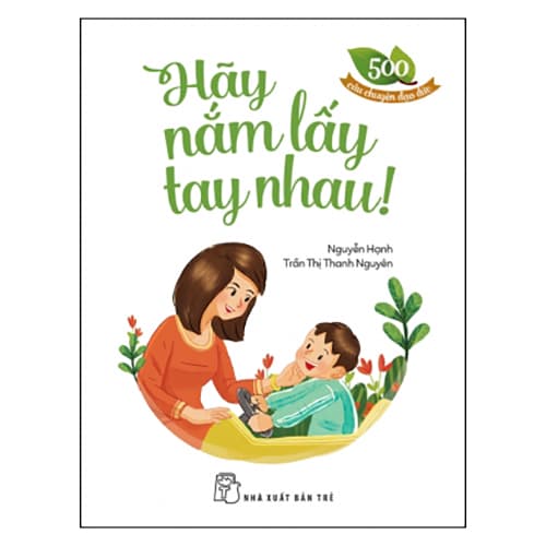 Sách 500 Câu Chuyện ĐĐ Hãy Nắm Lấy Tay Nhau