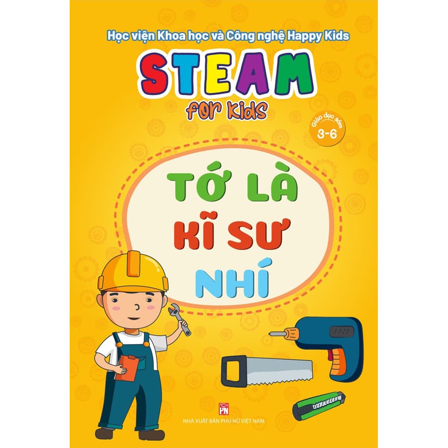 Sách Steam For Kids Giáo Dục Sớm 3 6Tớ Là Kĩ Sư Nhí