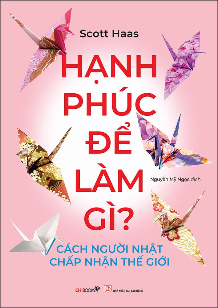 Sách Hạnh Phúc Để Làm Gì Cách Người Nhật Chấp Nhận Thế Giới