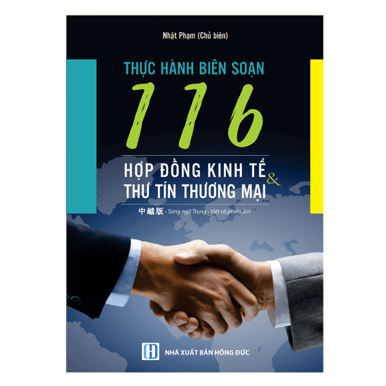 Sách Thực Hành Soạn Thảo 116 Hợp Đồng Kinh Tế Và Thư Tín Thương Mại Song Ngữ Trung Việt Có Phiên Âm