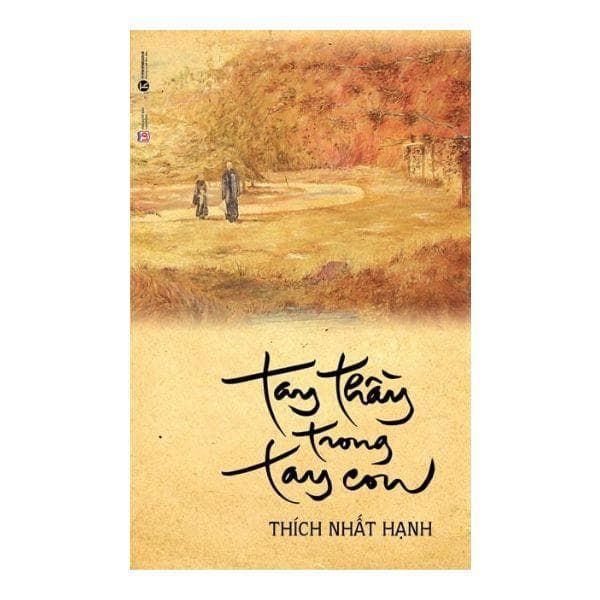 Thích Nhất Hạnh Tay Thầy Trong Tay Con